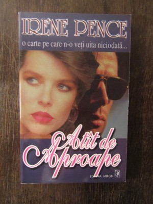 IRENE PENCE - ATAT DE APROAPE foto