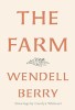 The Farm - Carte in engleza, Poem, Autor Wendell Berry, Publicat initial 1995, Editura Larkspur Press, Editiune de colectie