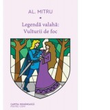 Legenda valaha: Vulturii de foc - Alexandru Mitru