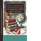 Sa stam de vorba fara catalog (editie 2025) - Mircea Santimbreanu