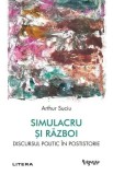 Simulacru și război - Paperback brosat - Arthur Suciu - Litera