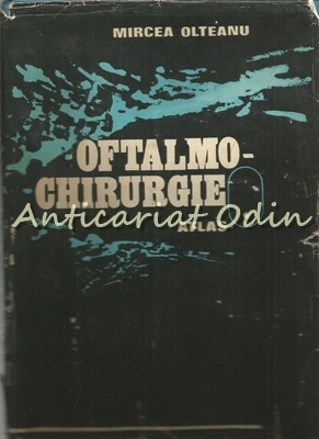 Oftalmo-Chirurgie I - Atlas - Mircea Olteanu