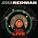Trios Live | Joshua Redman, Jazz, Nonesuch Records