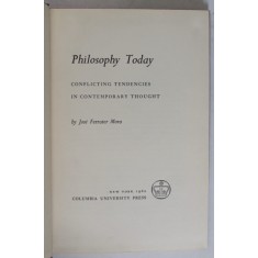 PHILOSOPHY TODAY , CONFLICTING TENDENCIES IN CONTEMPORARY THOUGHT by JOSE FERRATER MORA , 1960