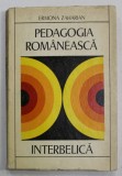PEDAGOGIA ROMANEASCA INTERBELICA de ERMONA ZAHARIAN , O ISTORIE A IDEIILOR EDUCATIVE , 1971