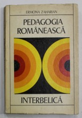 PEDAGOGIA ROMANEASCA INTERBELICA de ERMONA ZAHARIAN , O ISTORIE A IDEIILOR EDUCATIVE , 1971