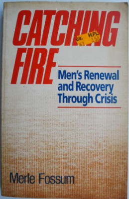 Catching Fire. Men&amp;#039;s Renewal and Recovery Through Crisis &amp;ndash; Merle Fossum foto