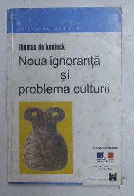 NOUA IGNORANTA SI PROBLEMA CULTURII de THOMAS DE KONINCK , 2001 foto