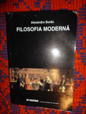 Filosofia moderna / orientari fundamentale - Alexandru Surdu 350pagini foto