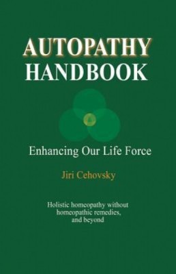 Autopathy Handbook: Enhancing Our Life Force - Holistic Homeopathy Without Homeopathic Remedies, and Beyond foto