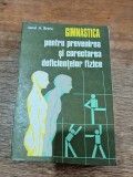 Gimnastica pentru prevenirea si corectarea deficientelor fizice - Ionel Bratu, 1977 / R7P3S