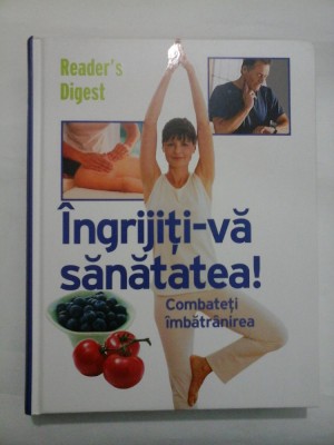 INGRIJITI-VA SANATATEA - Reader&amp;#039;s Digest foto