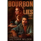 Bourbon &amp; Lies - Laney &eacute;s Grant - (K&uuml;l&ouml;nleges kiad&aacute;s) - Victoria Wilder