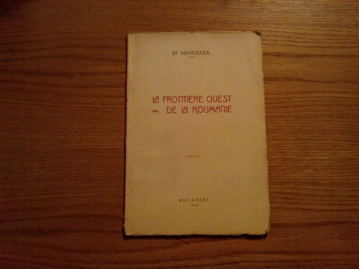 LA FRONTIERE OUEST DE LA ROUMANIE - St. Manciulea - 1940, 77 p. + 7 harti