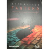 Fred Burton - Fantoma. Confesiunile unui agent de contraterorism (editia 2009)