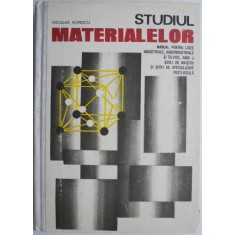 Studiul materialelor Manual pentru licee industriale, agroindustriale si silvice anul I, scoli de maistri si scoli de specializare postliceala &ndash; Nicul