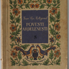 POVESTI ARDELENESTI de IOAN POP RETEGANUL , 1957