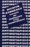 Cumpara ieftin Antimetafizica Nichita Stanescu 1985 Cartea Romanesca Brosata 476 pagini Literatura Autori Romani