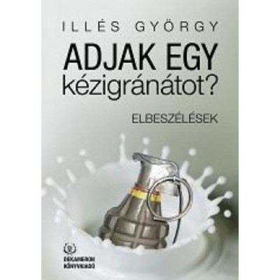 Adjak egy k&amp;eacute;zigr&amp;aacute;n&amp;aacute;tot? - Ill&amp;eacute;s Gy&amp;ouml;rgy foto