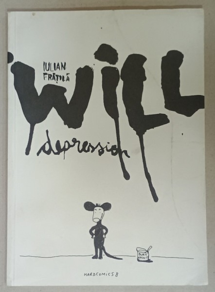 WILL DEPRESSION by IULIAN FRATILA , BENZI DESENATE CU TEXT IN LIMBA ENGLEZA , ANII &#039;2000 , PENTRU ADULTI *
