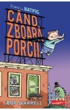 Cand zboara porcii. O carte cu Batpig - Rob Harrell