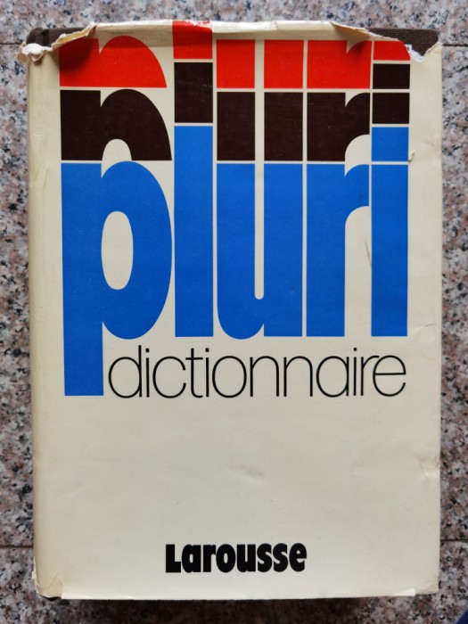 Pluri Dictionnaire Larousse - Colectiv , B785