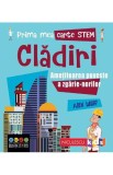 Prima mea carte STEM: Cladiri - Alex Woolf - Editura Niculescu