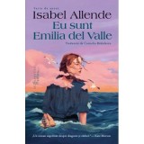 Eu sunt Emilia del Valle - Isabel Allende