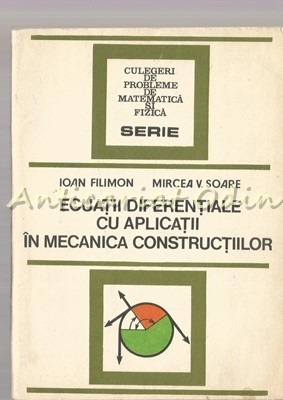 Ecuatii Diferentiale Cu Aplicatii In Mecanica Constructiilor - Ioan Filimon foto