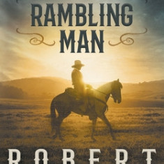 A Rambling Man: A Classic Western Adventure