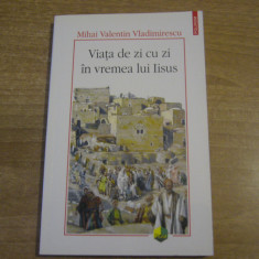 Mihai Valentin Vladimirescu - Viata de zi cu zi in vremea lui Iisus