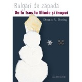 Bulgari de zapada. De la Isus la Mircea Eliade si inapoi - Dennis A. Doeing