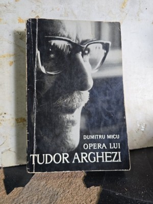 Opera lui Tudor Arghezi - Dumitru Micu foto
