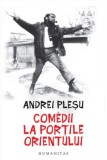 Comedii la Portile Orientului - Andrei Plesu