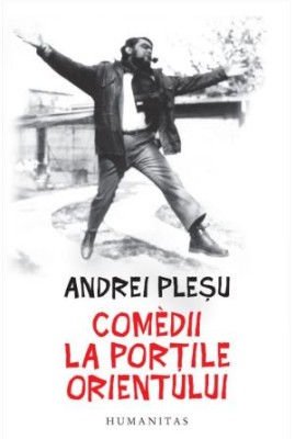 Comedii la Portile Orientului - Andrei Plesu foto