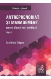 Antreprenoriat si management pentru afaceri mici si mijlocii Ed.3 - Ana-Maria Grigore