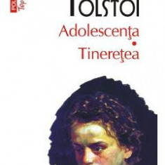 Adolescenta. Tineretea - Lev Tolstoi