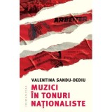 Muzici in tonuri nationaliste - Valentina Sandu-Dediu