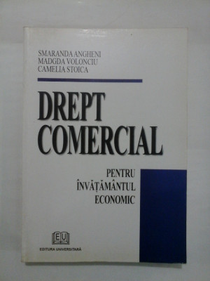 DREPT COMERCIAL (pentru invatamantul economic) - Smaranda ANGHENI * Magda VOLONCIU * Camelia STOICA foto
