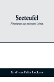 Seeteufel: Abenteuer aus meinem Leben