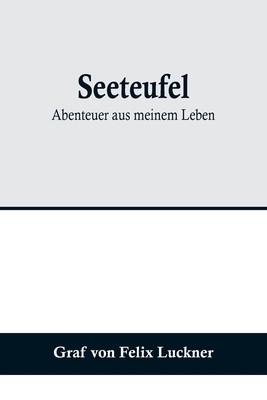 Seeteufel: Abenteuer aus meinem Leben