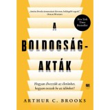 A boldogs&aacute;g-akt&aacute;k - Hogyan &eacute;lvezz&uuml;k az &eacute;let&uuml;nket, hogyan osszuk be az időnket? - Arthur C. Brooks