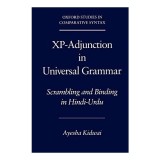 Xp-Adjunction in Universal Grammar : Scrambling and Binding in Hindi-Urdu