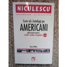 Gary Althen - Cum sa-i intelegi pe Americani (Editia: 2005)