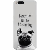 Husa silicon pentru Xiaomi Mi Note 3, Tomorrow Will Be A Better Day Pug