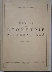 Lectii de geometrie diferentiala, vol. I ? Gheorghe Vranceanu foto