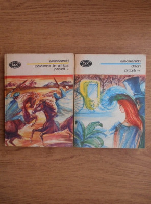V. Alecsandri - Călătorie &amp;icirc;n Africa * Proză * Dridri ( 2 vol. ) foto