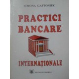 PRACTICI BANCARE INTERNATIONALE-SIMONA GAFTONIUC-112566