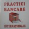 PRACTICI BANCARE INTERNATIONALE-SIMONA GAFTONIUC-112566