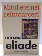 MITUL ETERNEI REINTOARCERI de MIRCEA ELIADE , 1999 *CONTINE SUBLINIERI CU EVIDENTIATORUL IN TEXT foto